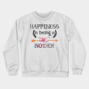 Happiness is being Happiness is being Mother floral giftMother floral gift Crewneck Sweatshirt